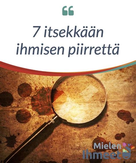 itsekeskeinen ihminen|7 itsekkään ihmisen piirrettä